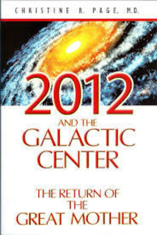 2012 AND THE GALACTIC CENTER by Christine Page M D
  