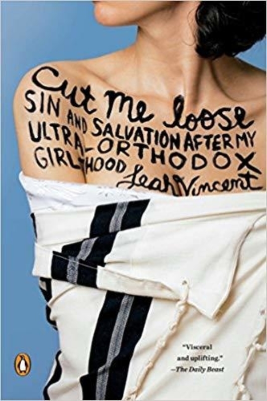 6 Leah Vincent Cut Me Loose Sin and Salvation After My Ultra Orthodox Girlhood
  