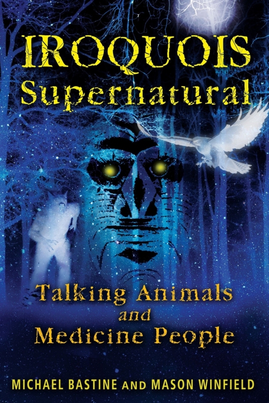 IROQUOIS SUPERNATURAL by Michael Bastine
  