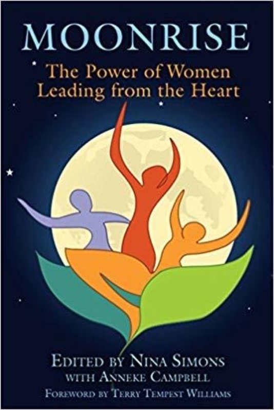 MOONRISE THE POWER OF WOMEN LEADING FROM THE HEART by Anneke Campbell
  