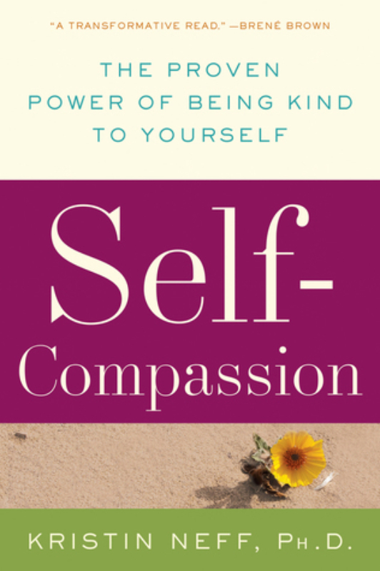 Self Compassion The Proven Power of Being Kind to Yourself Kristin Neff
  