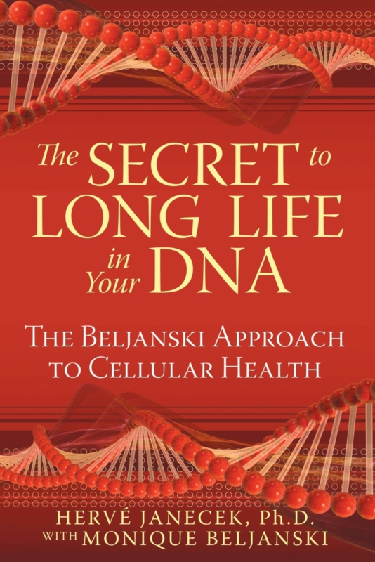 THE SECRET TO LONG LIFE IN YOUR DNA by Herve Janesek
  