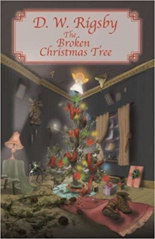 The Broken Christmas Tree D W Rigsby